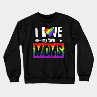 I Love My Two Moms Lesbian LGBT Pride  For Kids Crewneck Sweatshirt